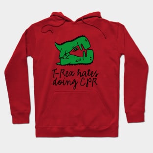 T-Rex hates doing CPR first aid instructor resuscitation nurse Hoodie